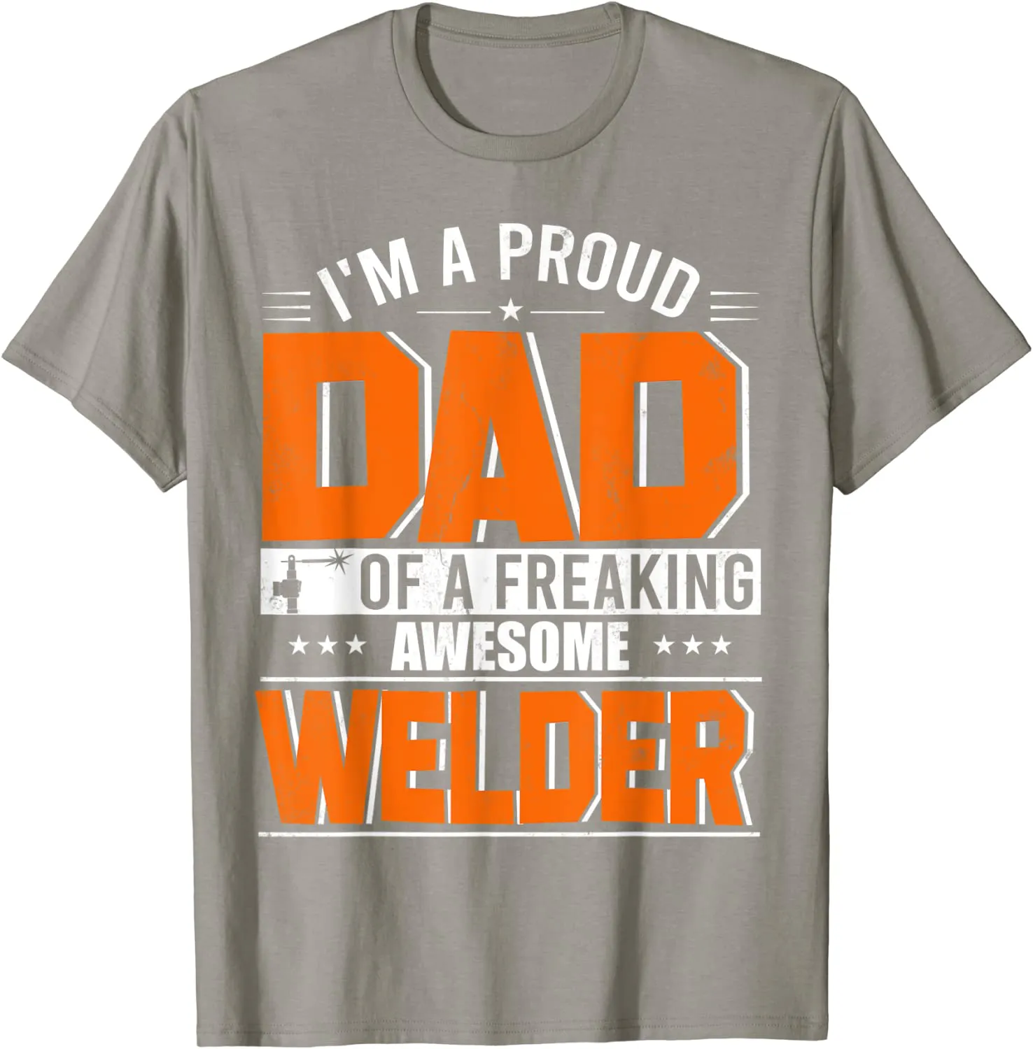 I'm A Proud Dad Of A Welder Happy Father's Day Welder Lover T-Shirt