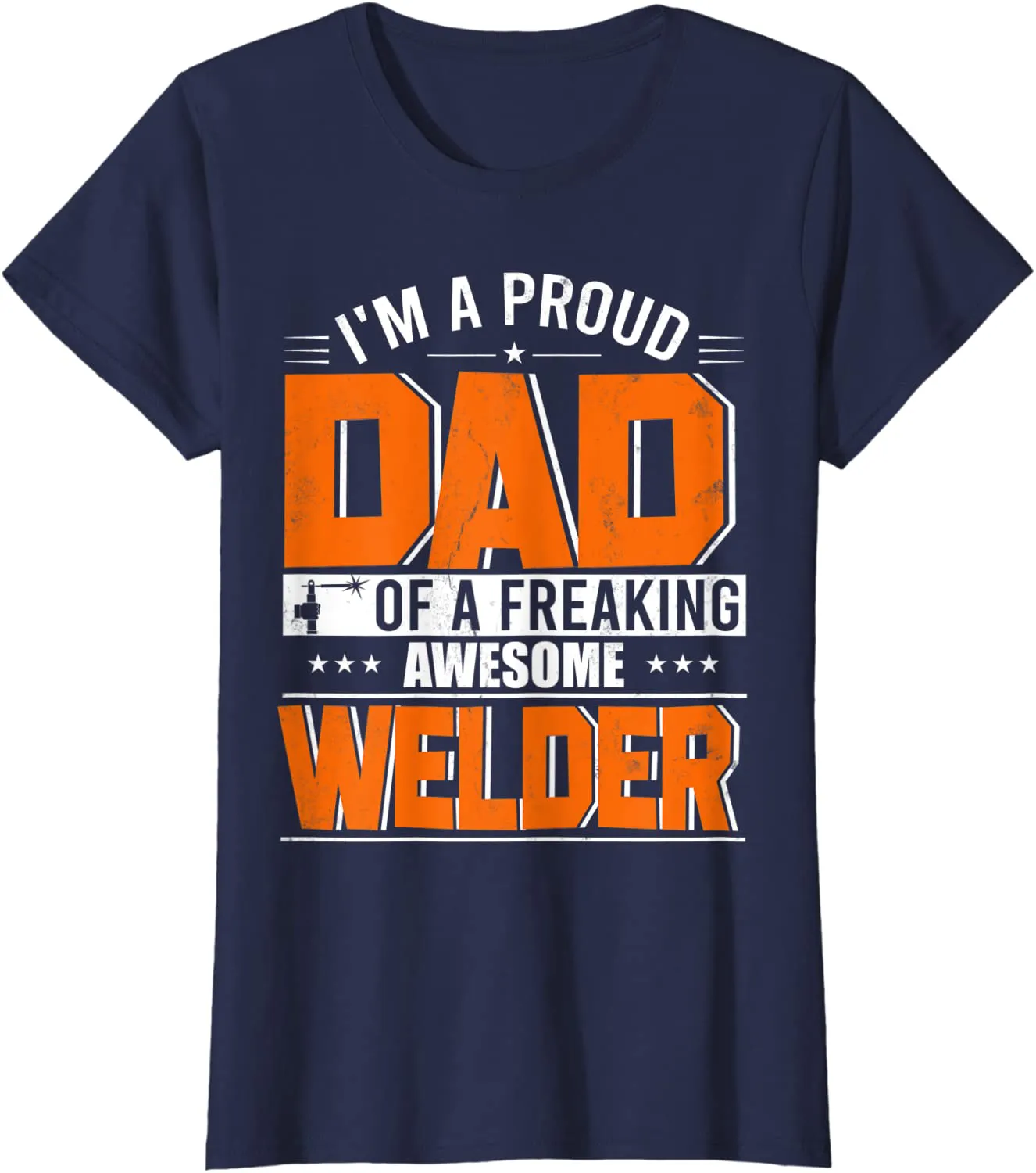 I'm A Proud Dad Of A Welder Happy Father's Day Welder Lover T-Shirt