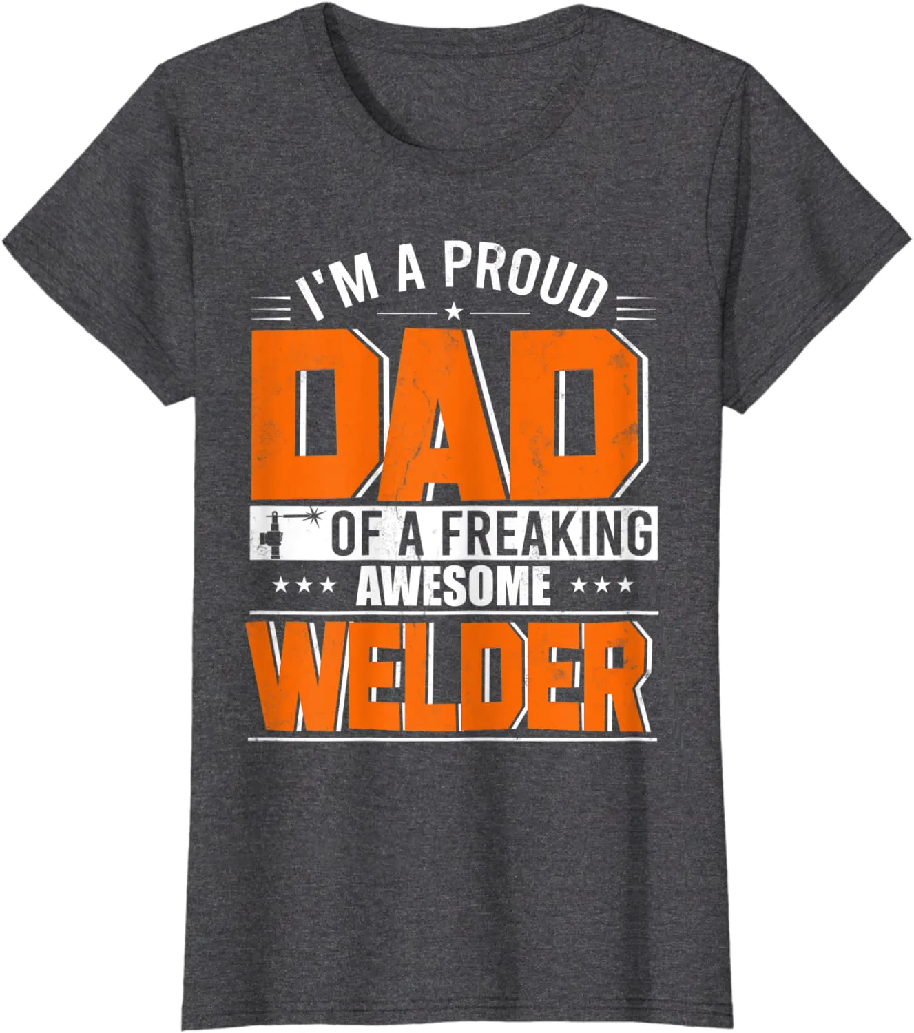 I'm A Proud Dad Of A Welder Happy Father's Day Welder Lover T-Shirt