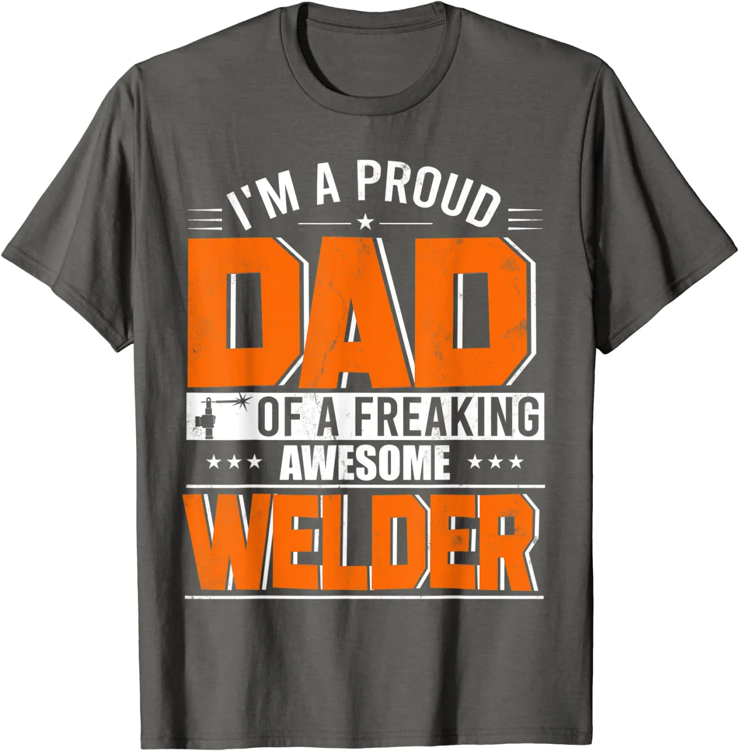 I'm A Proud Dad Of A Welder Happy Father's Day Welder Lover T-Shirt