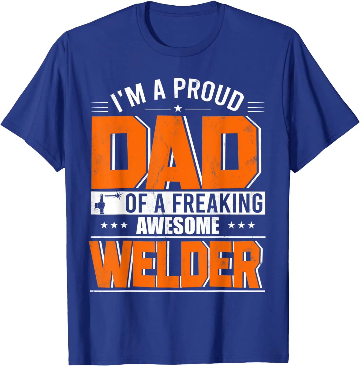I'm A Proud Dad Of A Welder Happy Father's Day Welder Lover T-Shirt