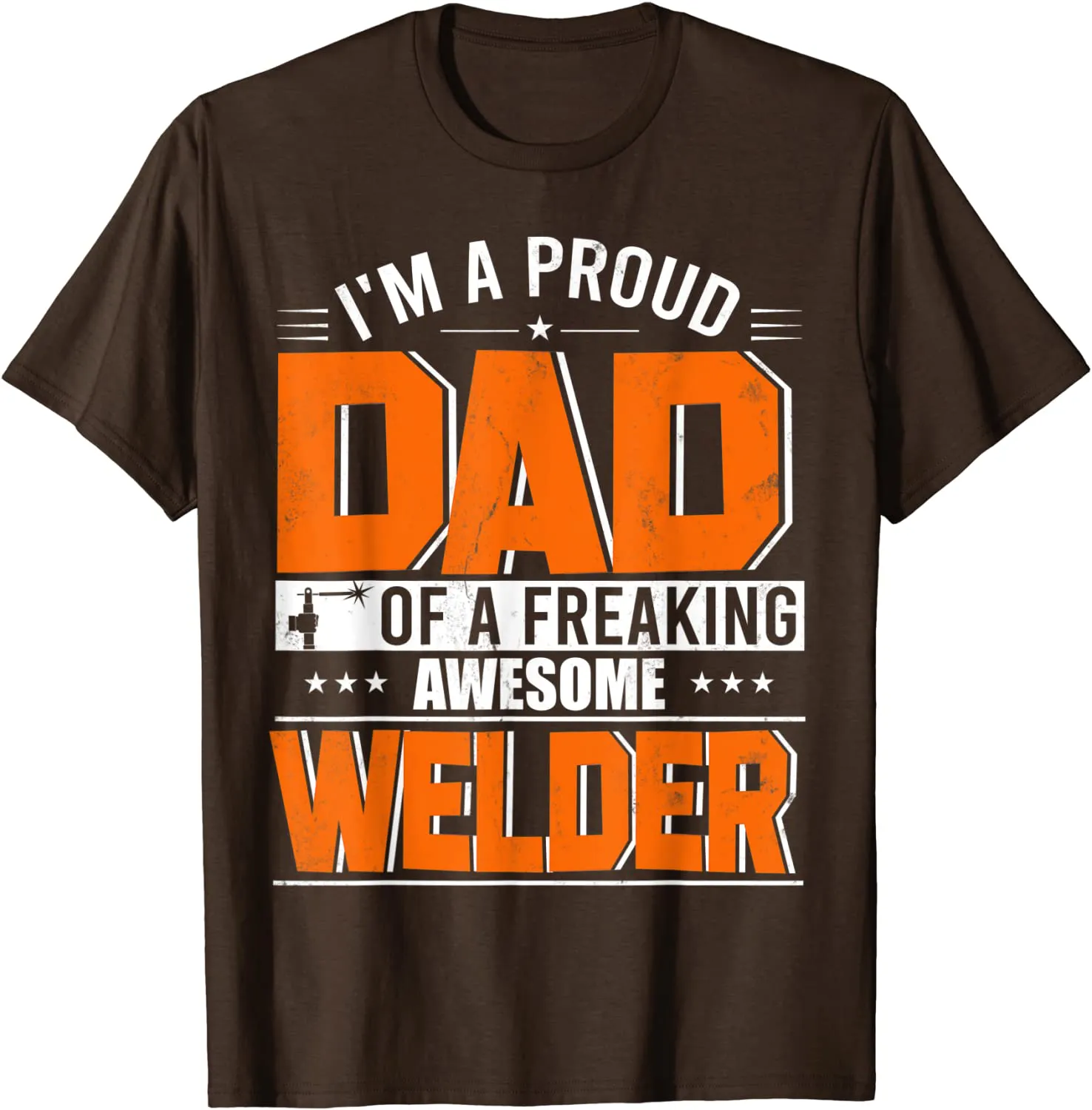 I'm A Proud Dad Of A Welder Happy Father's Day Welder Lover T-Shirt