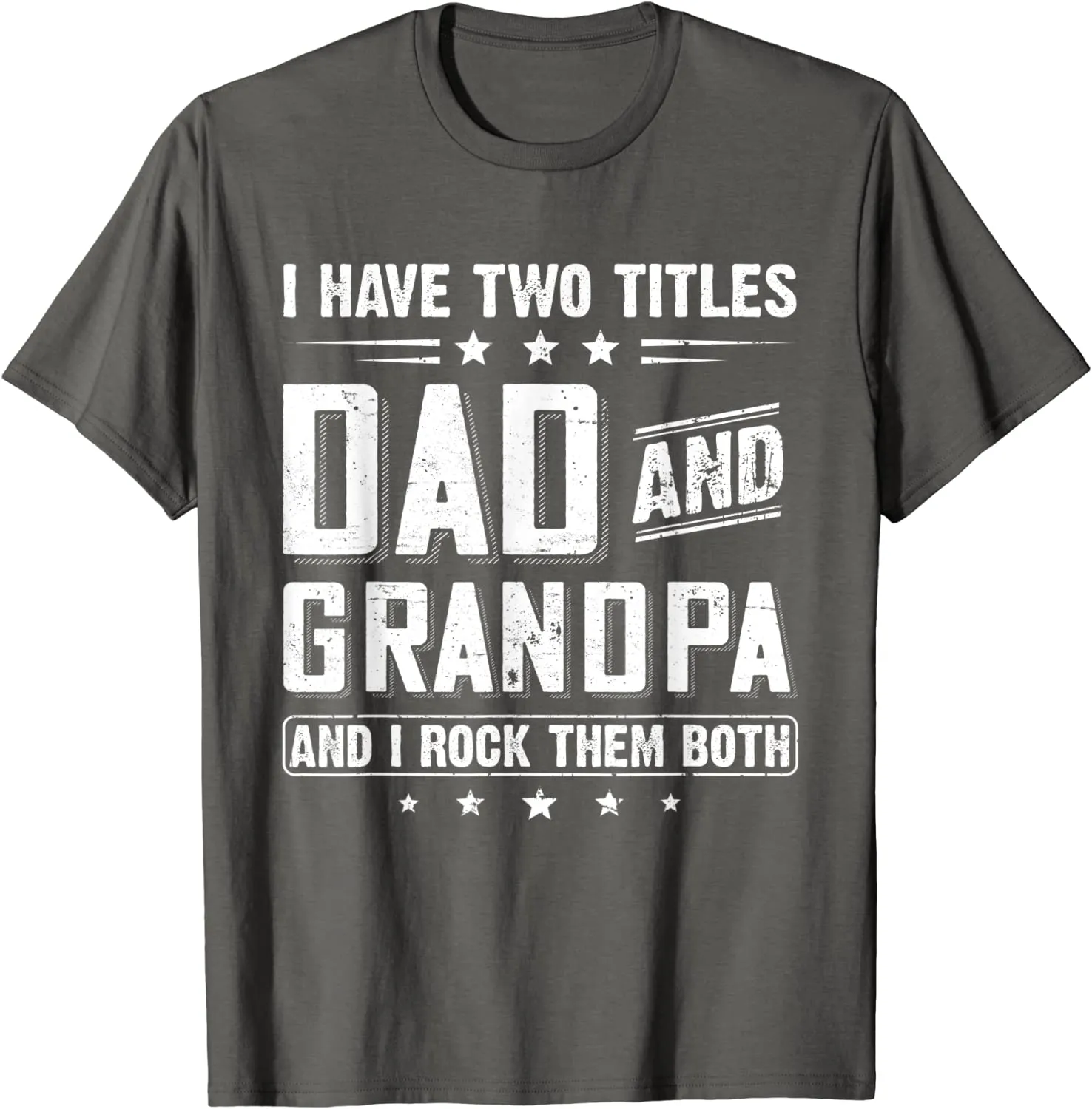 Mens I Have Two Titles Dad & Grandpa Funny Sayings Fathers Day T-Shirt