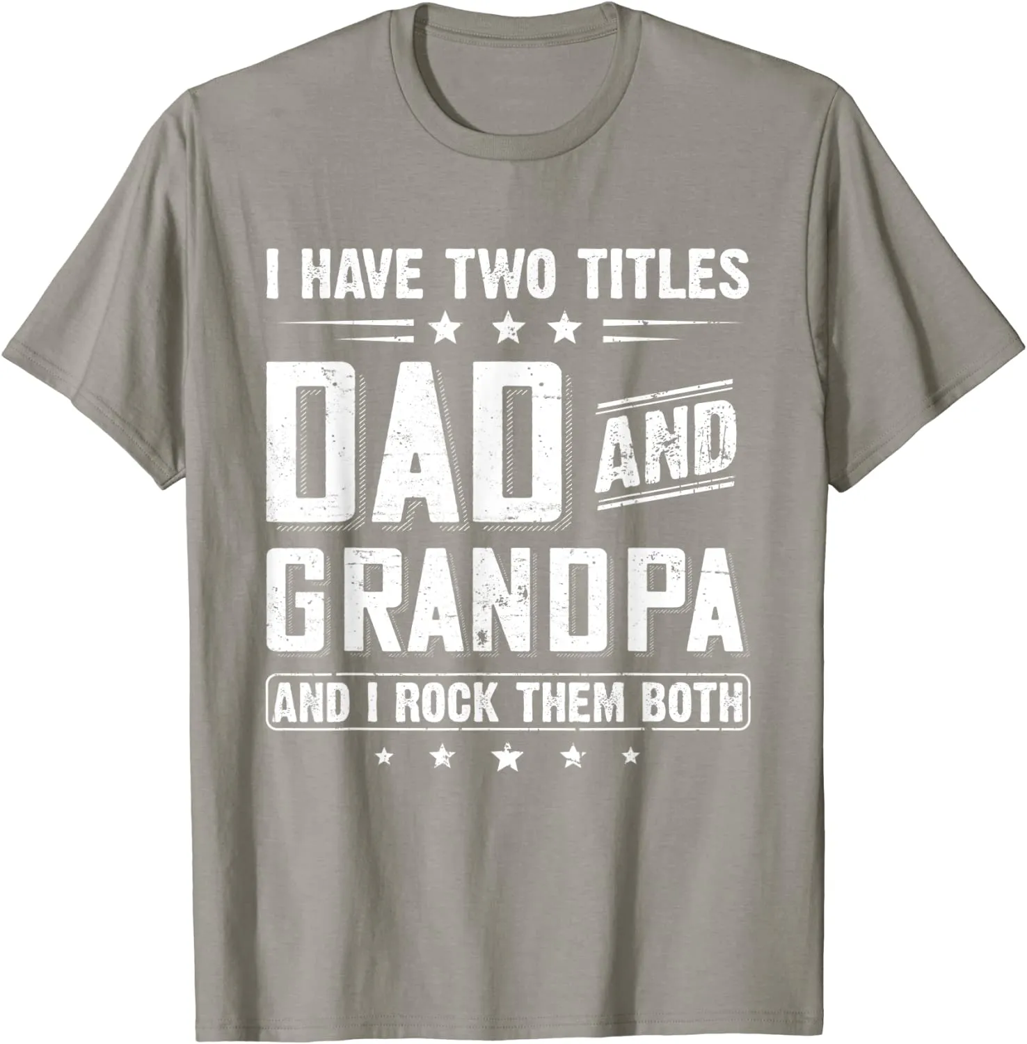 Mens I Have Two Titles Dad & Grandpa Funny Sayings Fathers Day T-Shirt